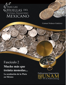 Mucho más que treinta monedas... La acuñación de la Plata en México - Fascículo 2