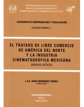 El Tratado de Libre Comercio de América del Norte y la Industria Cinematográfica Mexicana. Ensayos críticos
