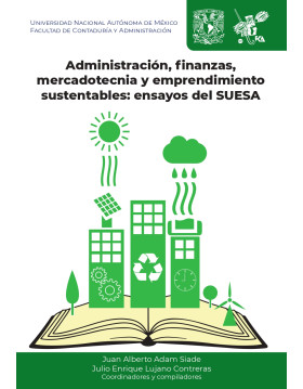 Administración, finanzas, mercadotecnia y emprendimiento sustentables: ensayos del SUESA