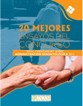 Veinte mejores ensayos del concurso “Isaac Chertorivsky” sobre Administración Gerontológica 2017